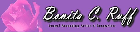 Bonita C. Ruff Gospel Recording Artist and Songwriter
